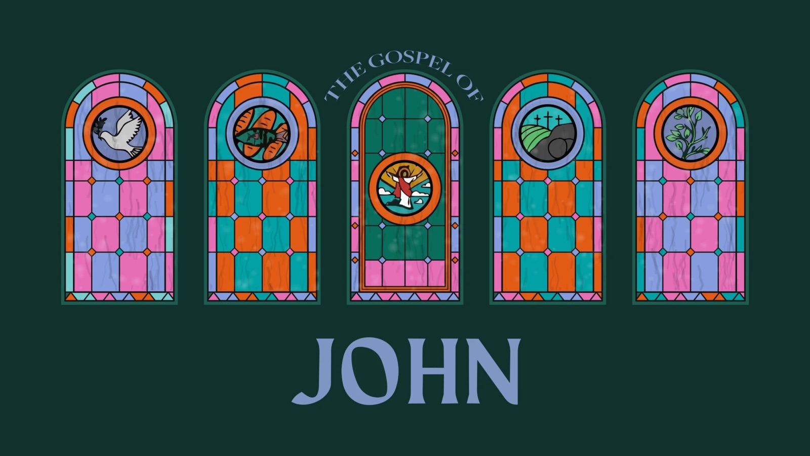 The Gospel of John sermon series: five stained-glass windows