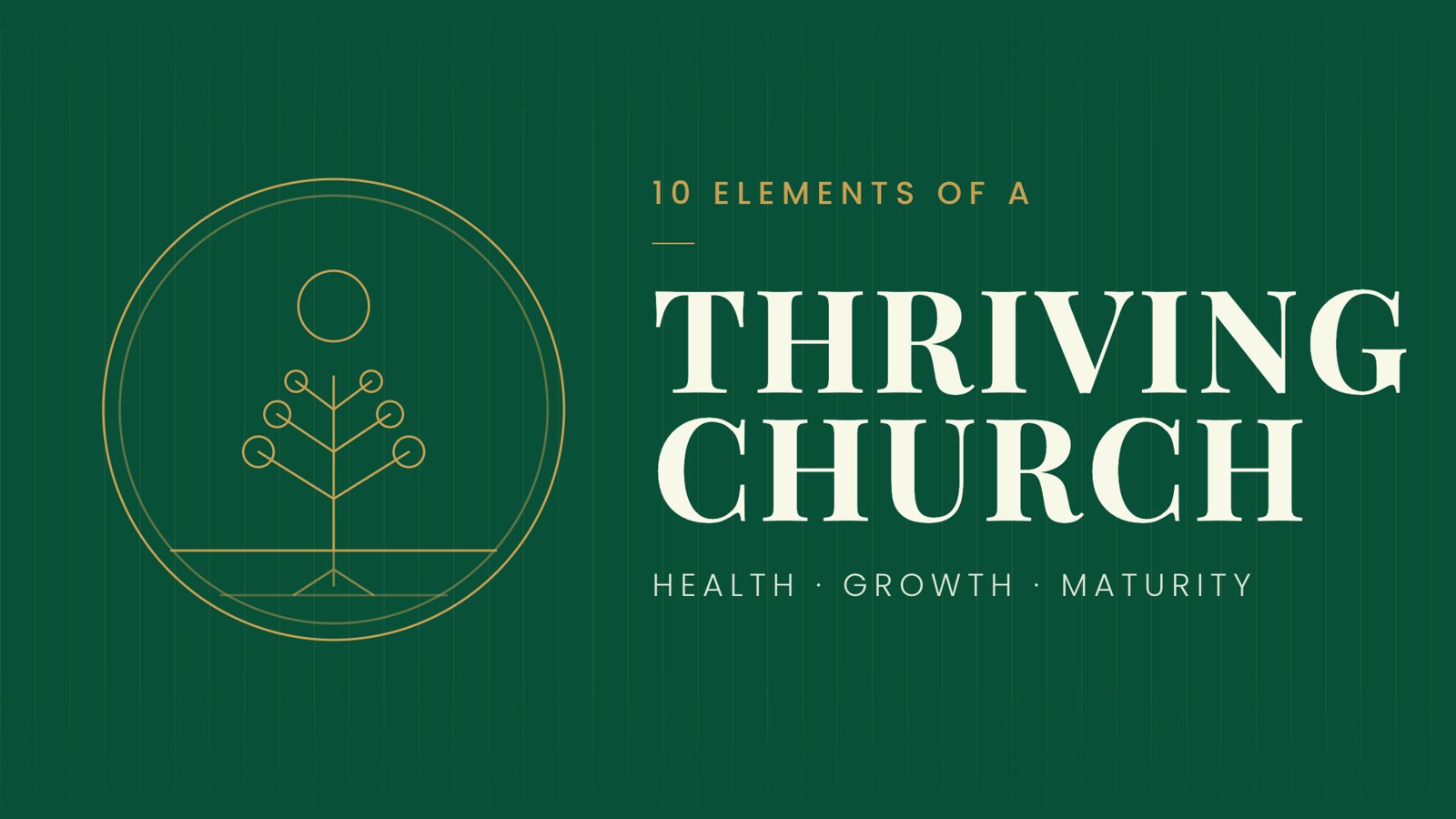 10 Elements of a Thriving Church — Health, Growth, Maturity